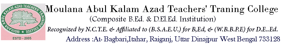 Moulana Abul Kalam Azad Teachers' Traning College :: I B.Ed & D.El.Ed College in Siliguri I B.Ed & D.El.Ed College in Darjeeling I B.Ed & D.El.Ed College in Jalpaiguri I B.Ed & D.El.Ed College in Alipurduar I B.Ed & D.El.Ed College in Sikkim